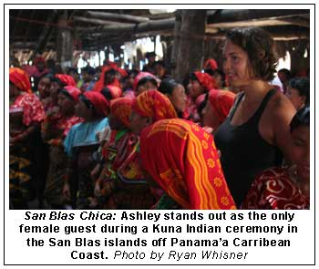 Ashley stands out as the only female guest during a Kuna Indian ceremony in the San Blas islands off Panama's Caribbean coast