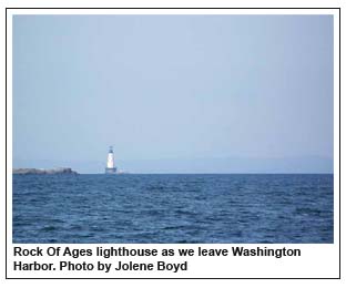 Rock Of Ages lighthouse as we leave Washington Harbor. Photo by Jolene Boyd