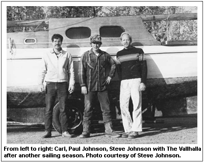 From left to right: Carl, Paul Johnson, Steve Johnson with The Vallhalla after another sailing season. Photo courtesy of Steve Johnson. 