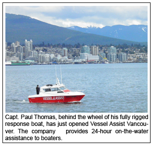 Capt. Paul Thomas, behind the wheel of his fully rigged response boat, has just opened Vessel Assist Vancouver. The company provides 24-hour on-the-water assistance to boaters.