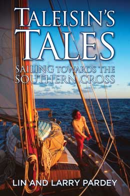 Taleisin's Tales: Sailing toward the Southern Cross - by Lin and Larry Pardey