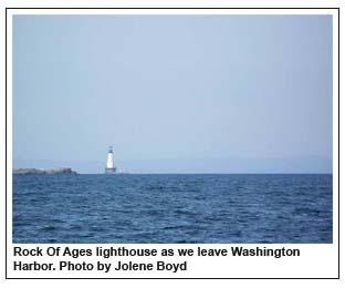 Rock Of Ages lighthouse as we leave Washington Harbor. Photo by Jolene Boyd