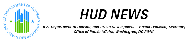 U.S. Department of Housing and Urban Development – Shaun Donovan, Secretary Office of Public Affairs, Washington, DC 20410